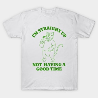 I'm Not Having A Good Time Shirt, Funny Meme Shirt, Oddly Specific Shirt, Mascot Meme Shirt, Vintage Cartoon Shirt, Parody Shirt, Funny Gift T-Shirt